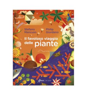 Il favoloso viaggio delle piante - Stefano Mancuso, Philip Giordano